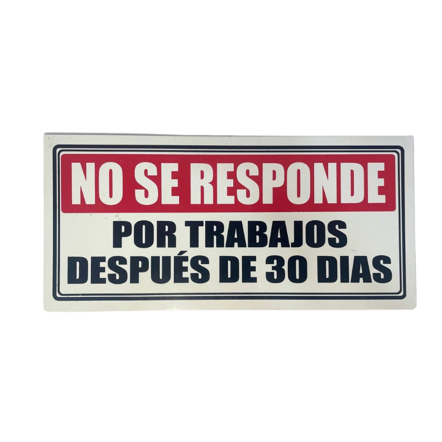 LETRERO DE SENALIZACION 30 X 15 CM STANDARD-NO SE RESPONDE TRABAJOS DESPUES DE 30 DIAS - Imagen 1